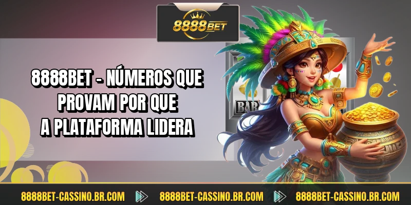 8888BET - Números que provam por que a plataforma lidera