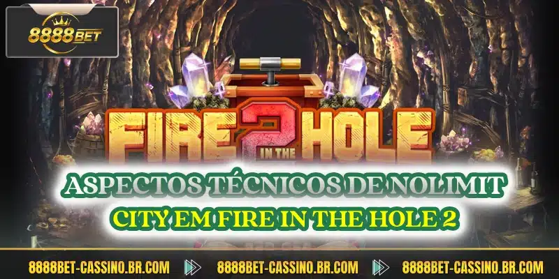 Aspectos técnicos de nolimit city em Fire in the Hole 2