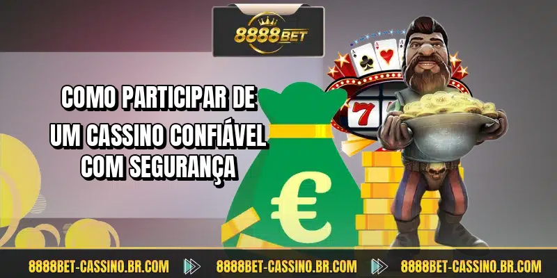 Como participar de um cassino confiável com segurança