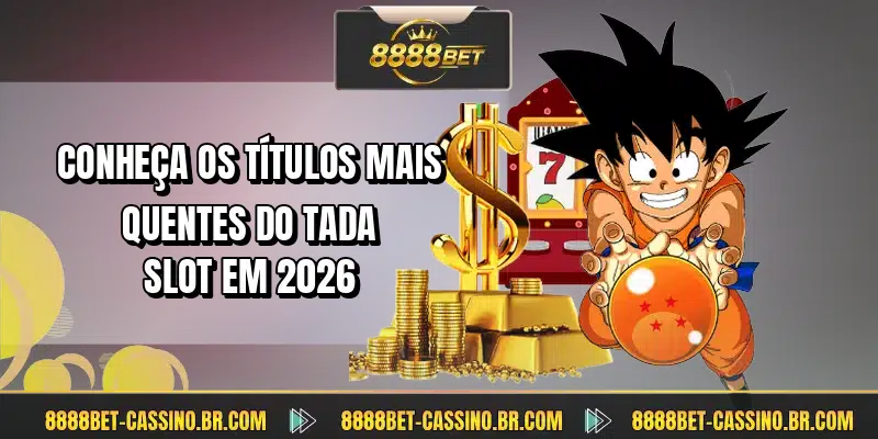 Conheça os títulos mais quentes do Tada Slot em 2026