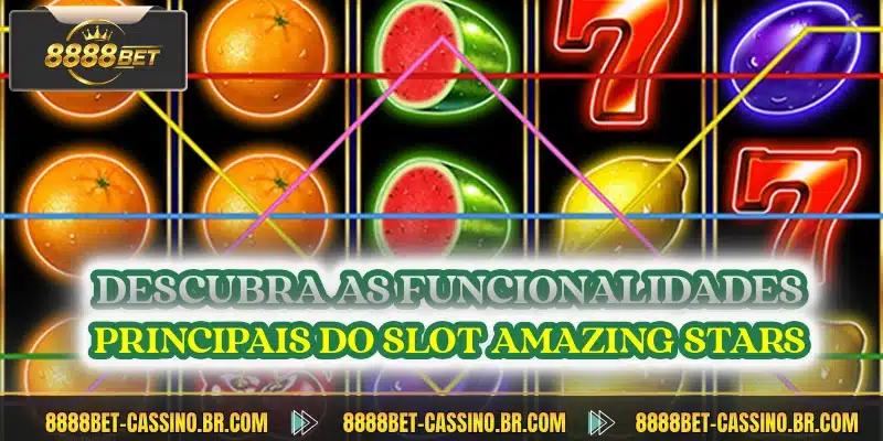 Descubra as funcionalidades principais do slot Amazing Stars