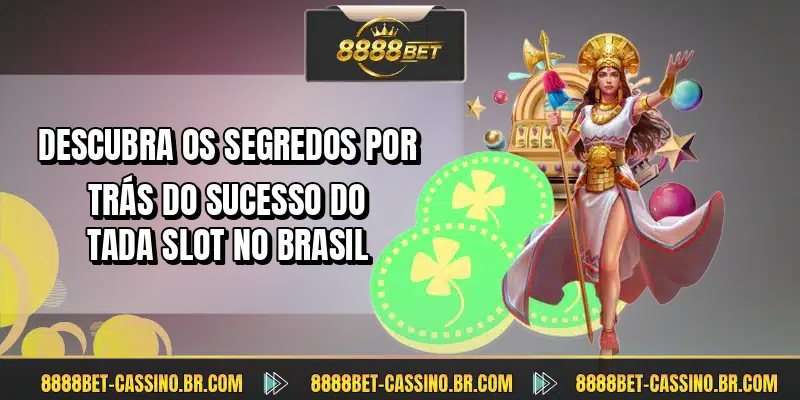 Descubra os segredos por trás do sucesso do Tada Slot no brasil