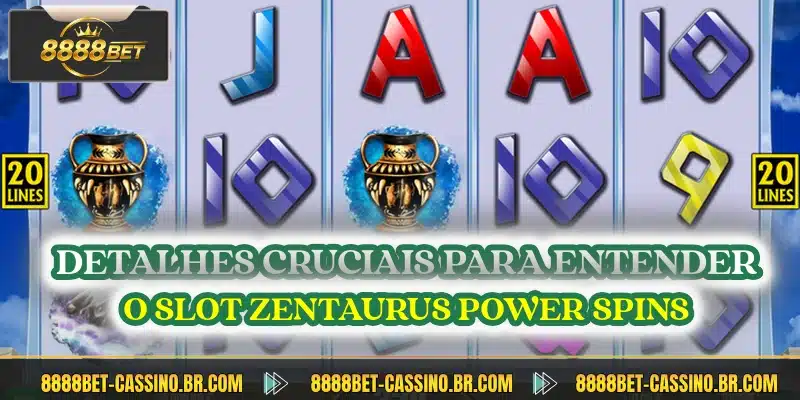 Detalhes cruciais para entender o slot zentaurus power spins