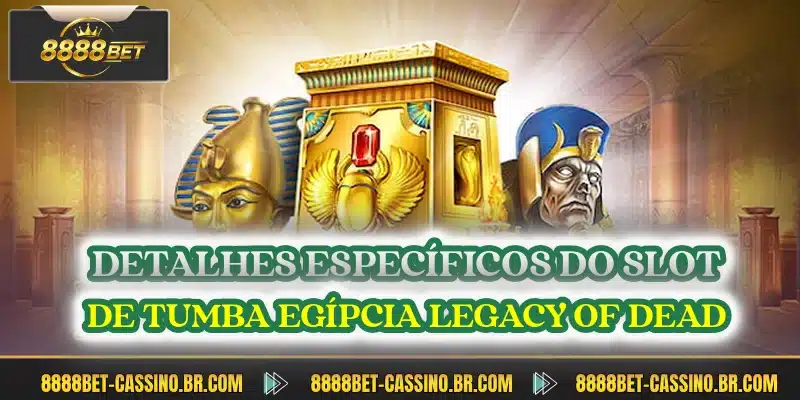 Detalhes especificos do slot de tumba egipcia legacy of dead