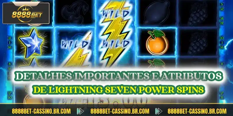 Detalhes importantes e atributos de Lightning Seven Power Spins
