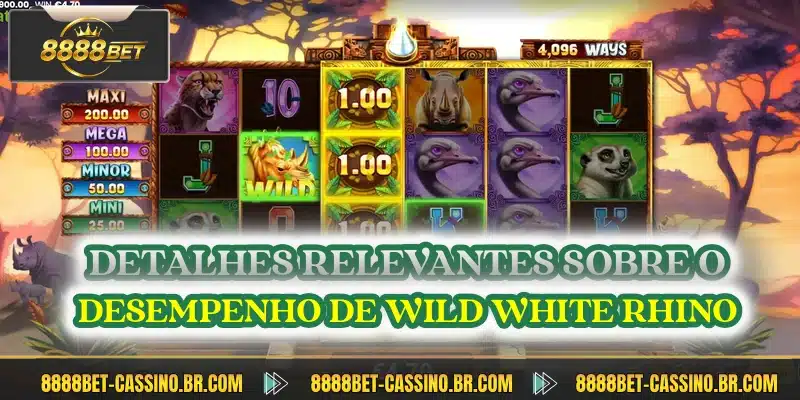 Detalhes relevantes sobre o desempenho de Wild White Rhino