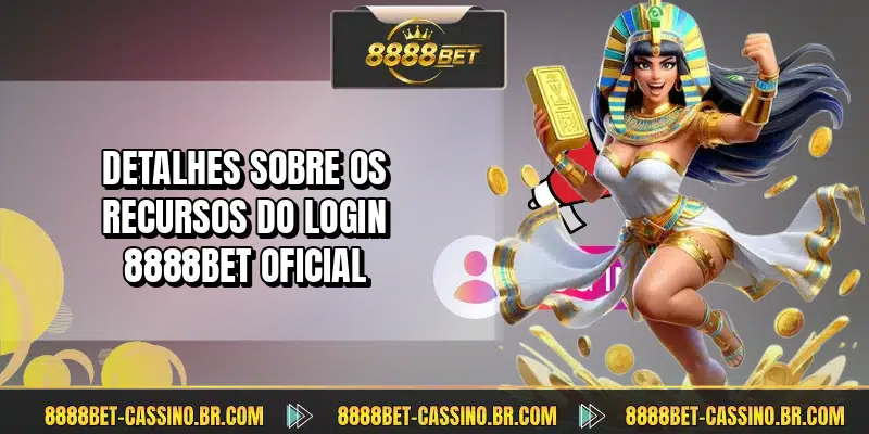 Detalhes sobre os recursos do login 8888BET oficial