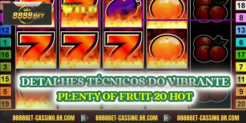 Detalhes técnicos do vibrante Plenty of Fruit 20 Hot