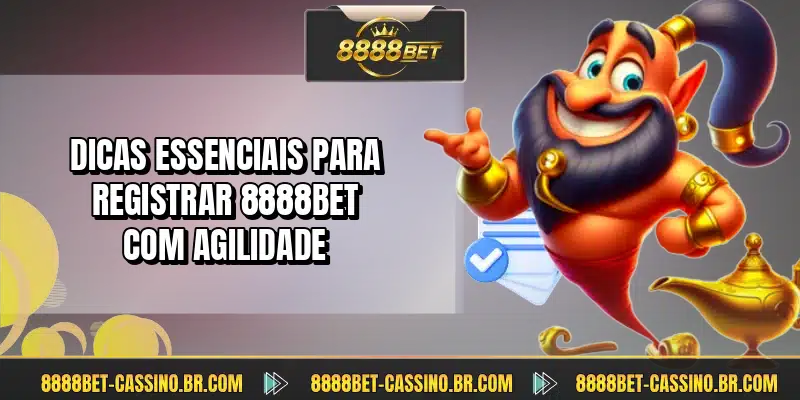 Dicas essenciais para registrar 8888BET com agilidade
