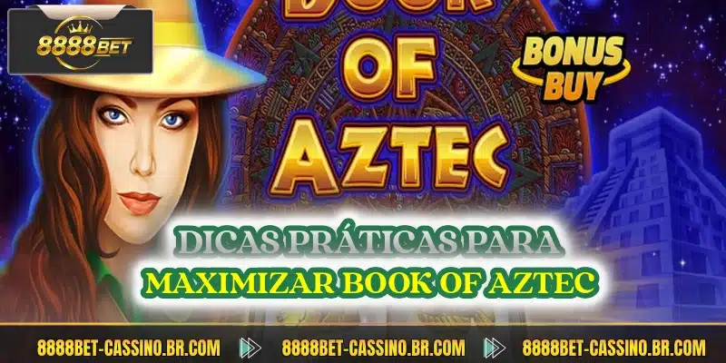 Dicas práticas para maximizar Book Of Aztec
