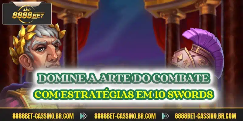 Domine a arte do combate com estrategias em 10 swords