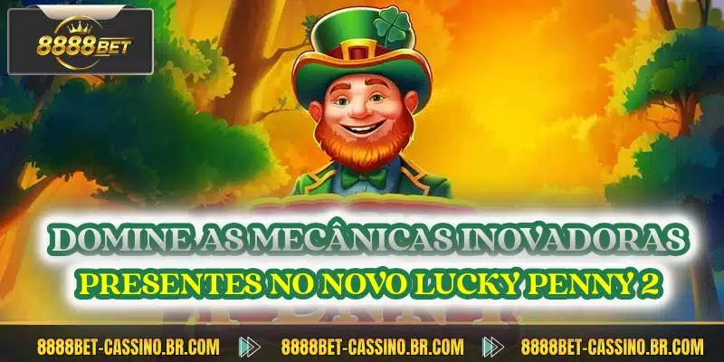 Domine as mecânicas inovadoras presentes no novo Lucky Penny 2