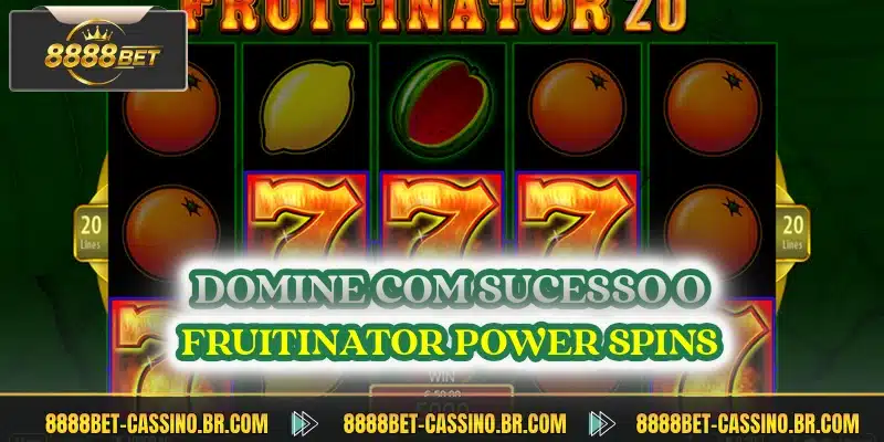 Domine com sucesso o fruitinator power spins
