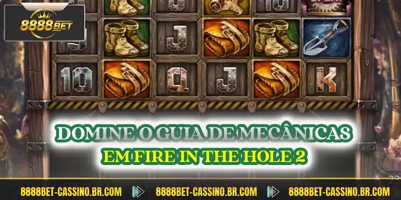 Domine o guia de mecânicas em Fire in the Hole 2