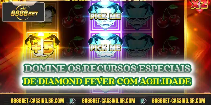 Domine os recursos especiais de diamond fever com agilidade