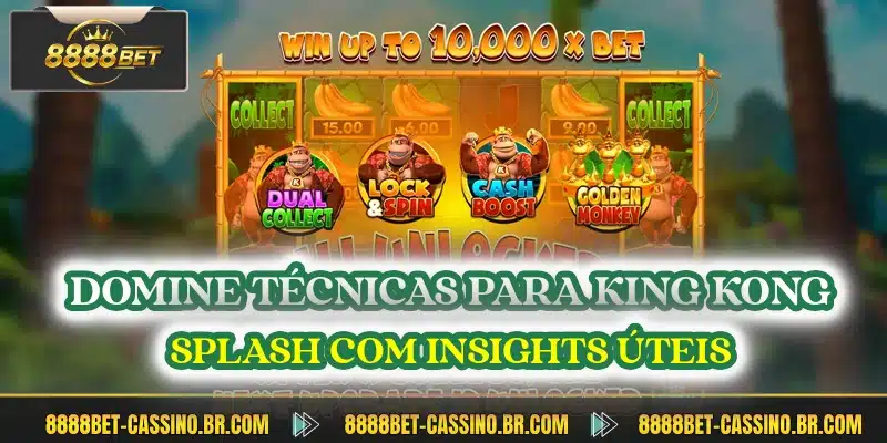 Domine técnicas para King Kong Splash com insights úteis