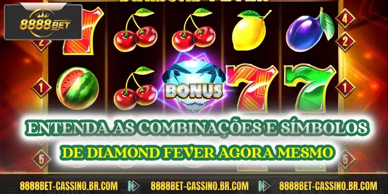 Entenda as combinacoes e simbolos de diamond fever agora mesmo