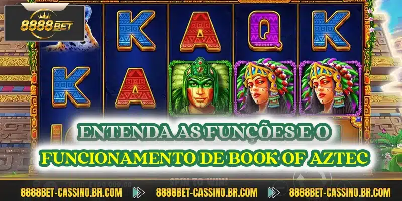 Entenda as funções e o funcionamento de Book Of Aztec