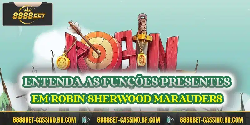 Entenda as funções presentes em Robin Sherwood Marauders