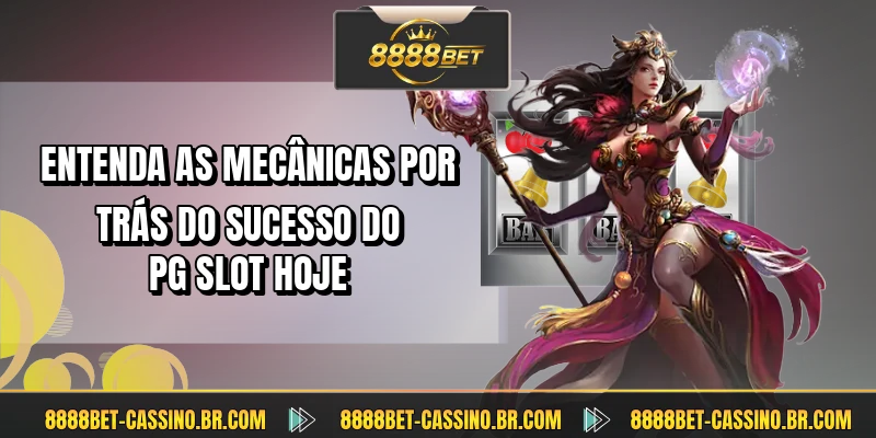 Entenda as mecânicas por trás do sucesso do PG Slot hoje