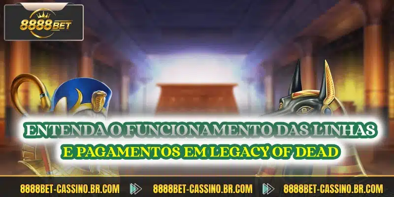 Entenda o funcionamento das linhas e pagamentos em legacy of dead