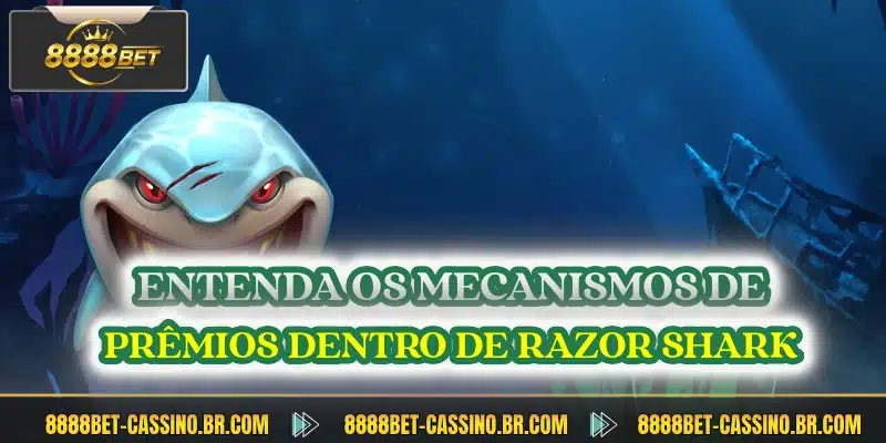 Entenda os mecanismos de prêmios dentro de Razor Shark