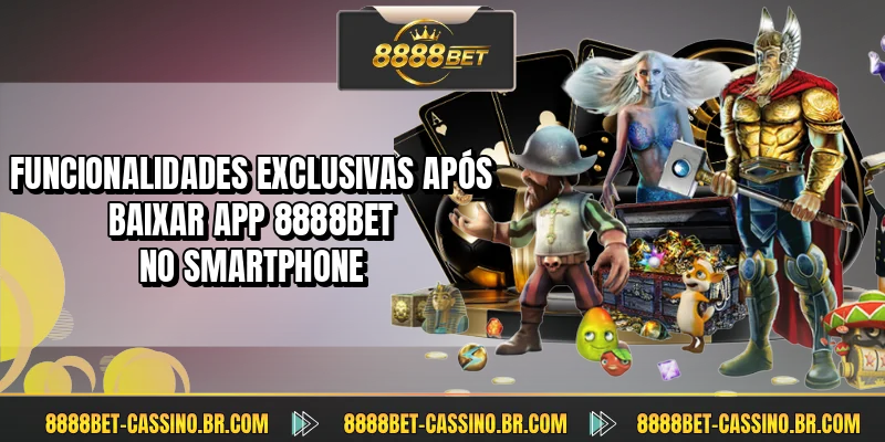 Funcionalidades exclusivas após baixar app 8888BET no smartphone