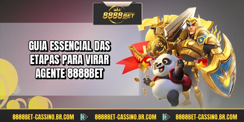Guia essencial das etapas para virar agente 8888BET