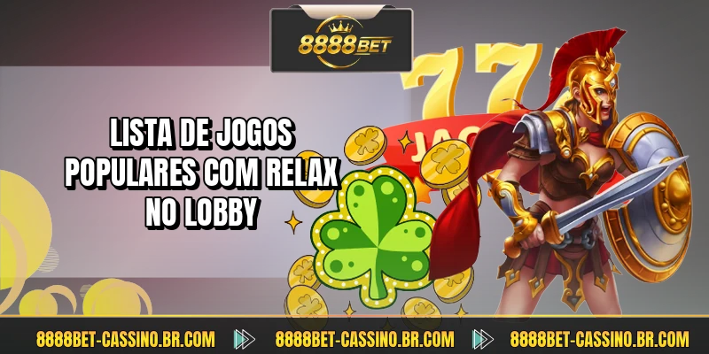 Lista de jogos populares com Relax no lobby