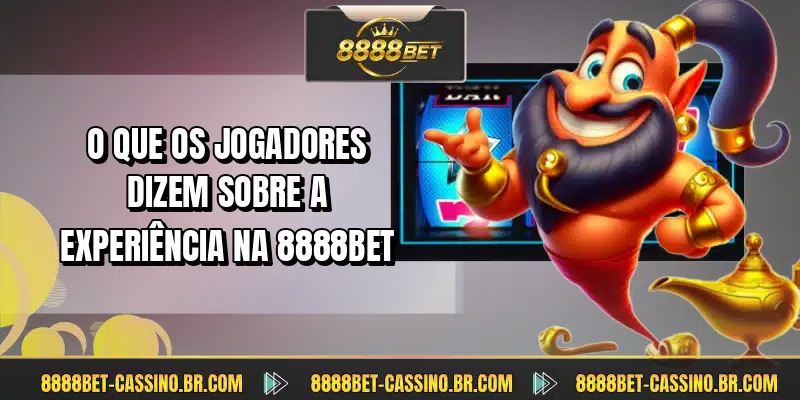 O que os jogadores dizem sobre a experiência na 8888BET
