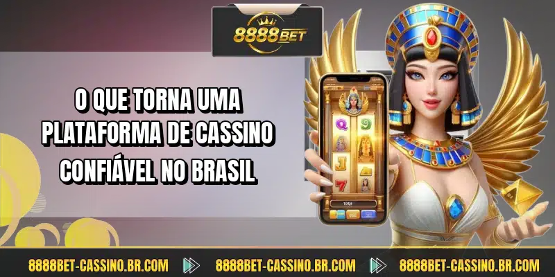 O que torna uma plataforma de cassino confiável no Brasil