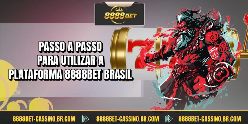 Passo a passo para utilizar a plataforma 8888BET Brasil