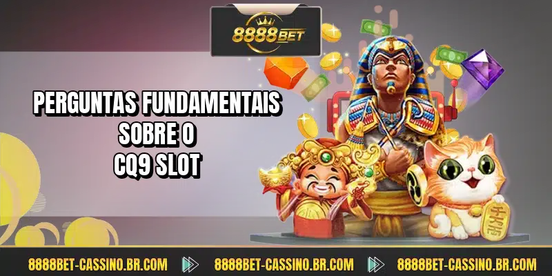 Perguntas fundamentais sobre o CQ9 Slot