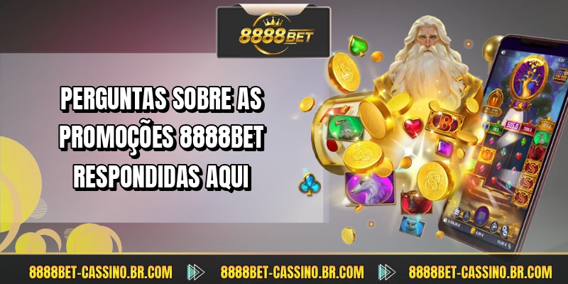 Perguntas sobre as promoções 8888BET respondidas aqui