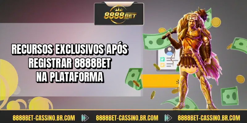 Recursos exclusivos após registrar 8888BET na plataforma