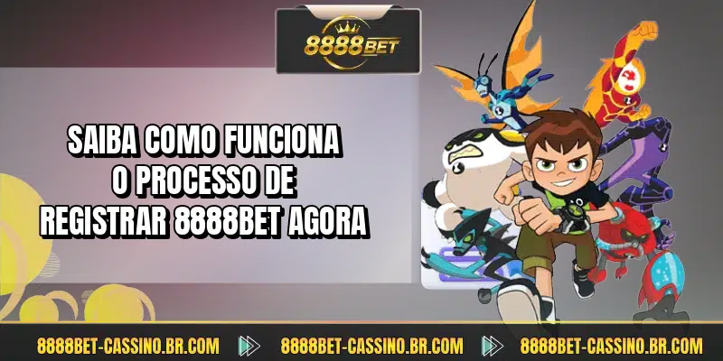 Saiba como funciona o processo de registrar 8888BET agora