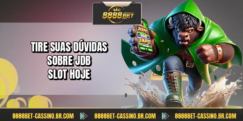 Tire suas dúvidas sobre JDB Slot hoje