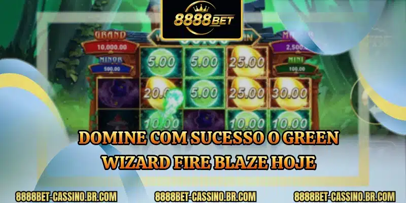 Domine com sucesso o Green Wizard Fire Blaze hoje