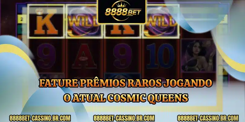 Fature prêmios raros jogando o atual Cosmic Queens